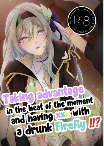 Taking advantage in the heat of the moment and having ××× with a drunk Firefly
