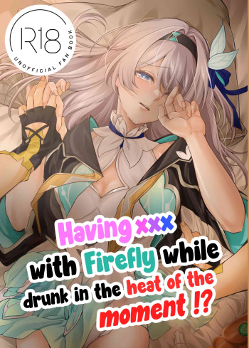Having ××× with Firefly while drunk in the heat of the moment
